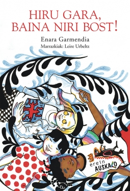 Hiru gara, baina niri bost!